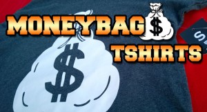 MONEYBAG T-Shirts